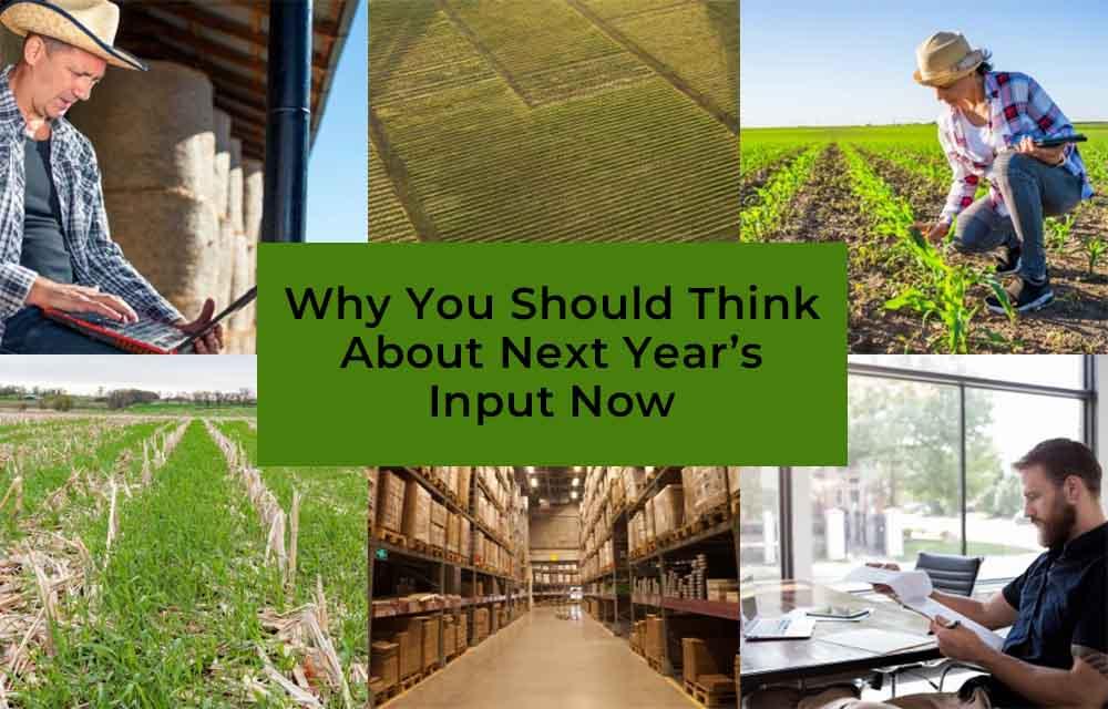 Why You Should Think About Next Yearâ€™s Inputs Now